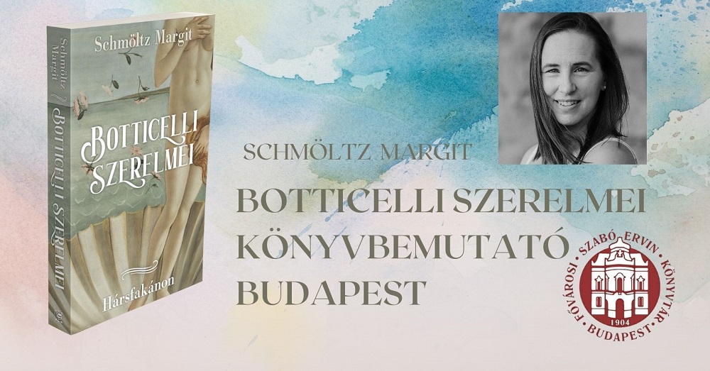Schmöltz Margit: Botticelli szerelmei - Könyvbemutató