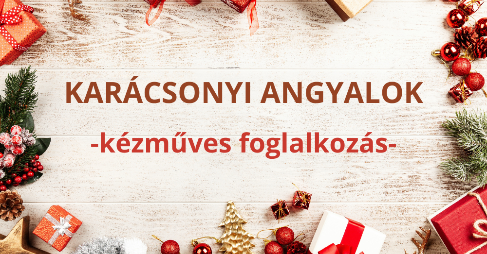 Karácsonyi angyalok - kézműves foglalkozás