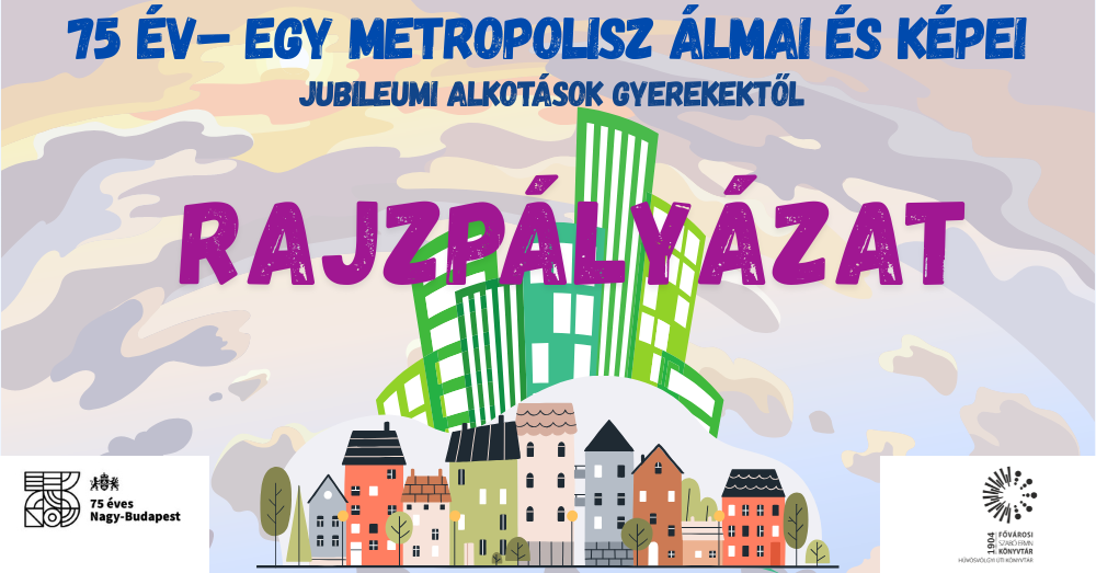 75 év - Egy metropolisz álmai rajzpályázat