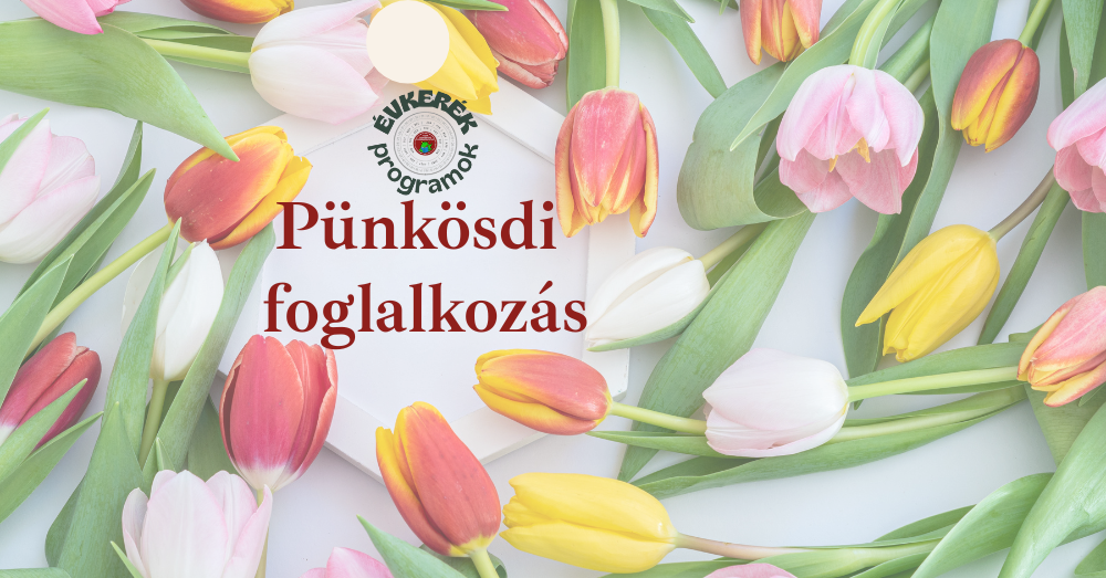 Évkerék programok - Pünkösdi foglalkozás