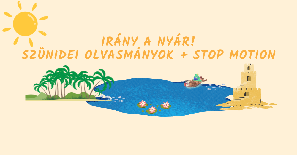 Irány a nyár! Szünidei olvasmányok + stop motion