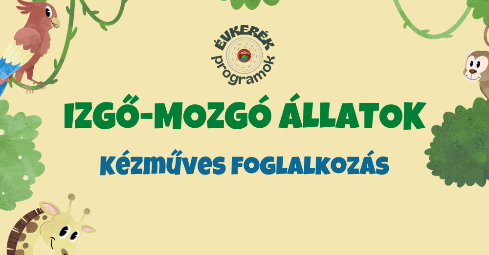 Évkerék programok: izgő-mozgó állatok - kézműves foglalkozás