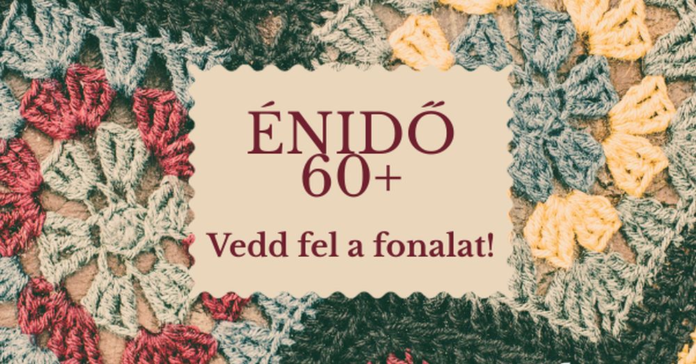 Énidő 60+ Vedd fel a fonalat!