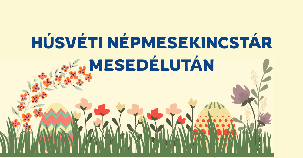 Évkerék programsorozat - Húsvéti Népmesekincstár mesedélután