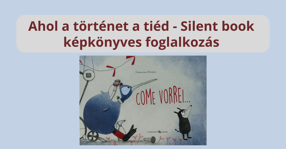 Silent book képkönyves foglalkozás - Ahol a történet a tiéd 