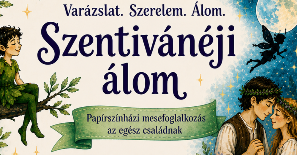 Szentivánéji álom - valóság és varázslat határán