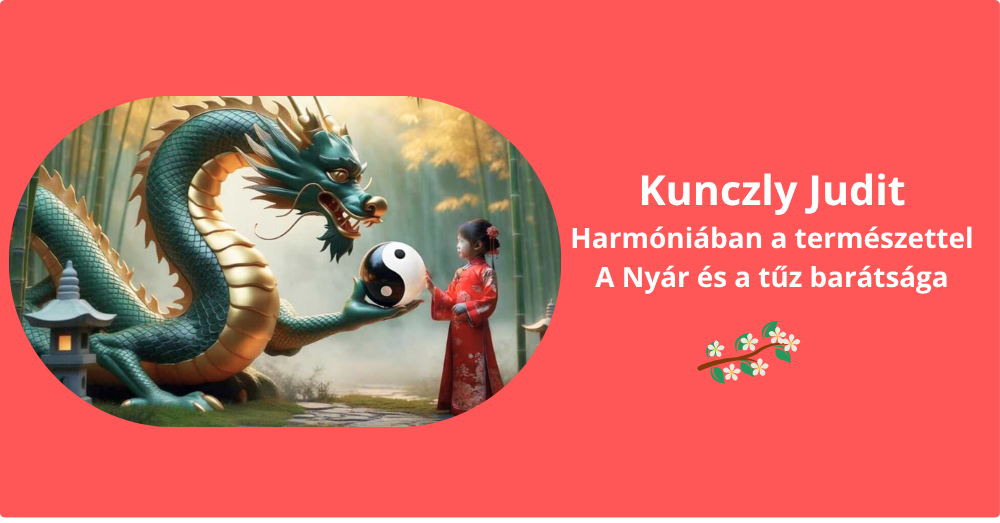 Harmóniában a természettel - A nyár és a tűz barátsága
