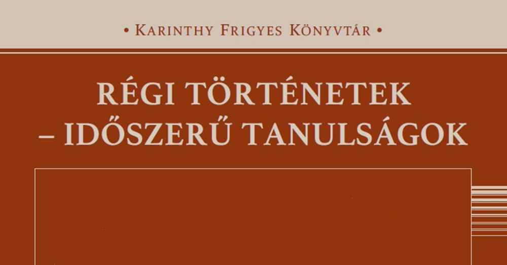 Régi történetek, időszerű tanulságok
