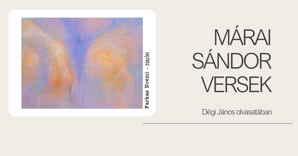 Márai Sándor versek Dégi János színművész olvasatában