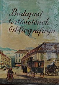 A Budapest történetének bibliográfiája a kezdetektől 1950-ig című kiadványsorozat egyik kötetének borítócímlapja
