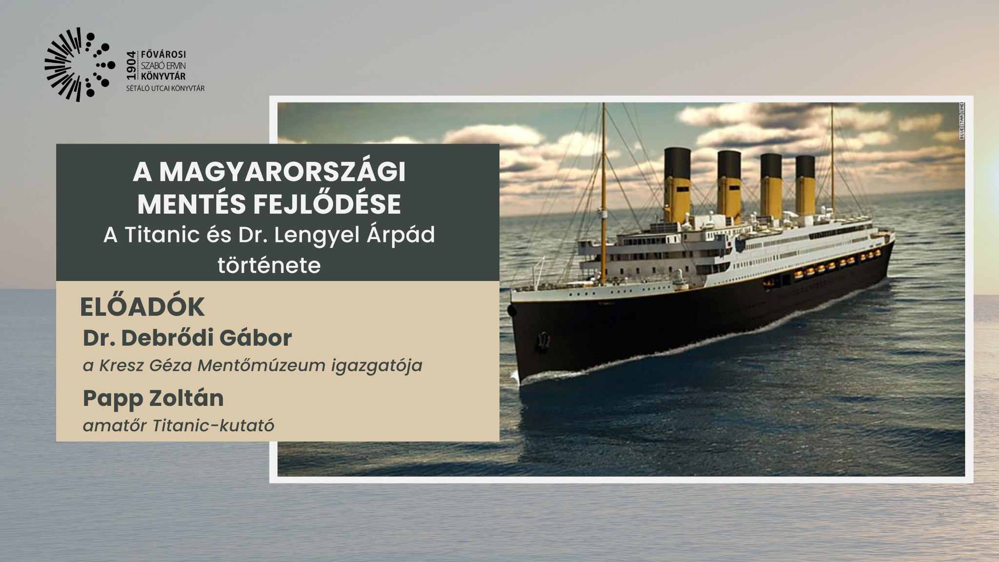 Plakát:A Titanic és dr. Lengyel Árpád története. Ismeretterjesztő előadás