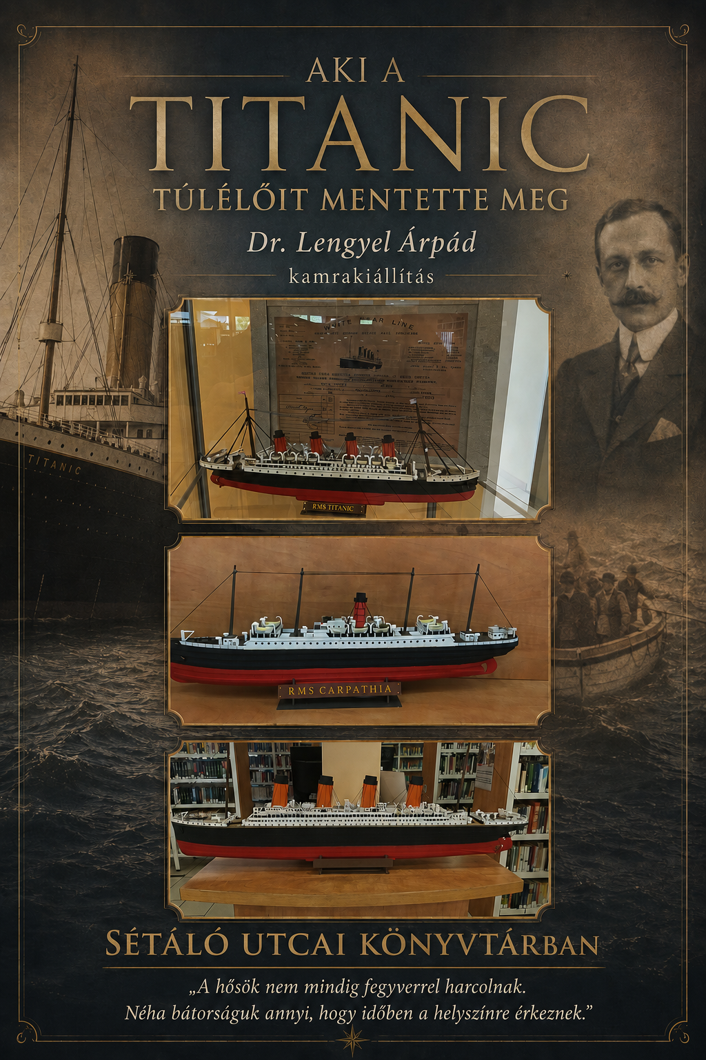 Plakát:„Aki a Titanic túlélőit mentette meg – Dr. Lengyel Árpád” című kamarakiállítás