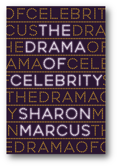 Sharon Marcus The Drama of Celebrity című könyv borítója