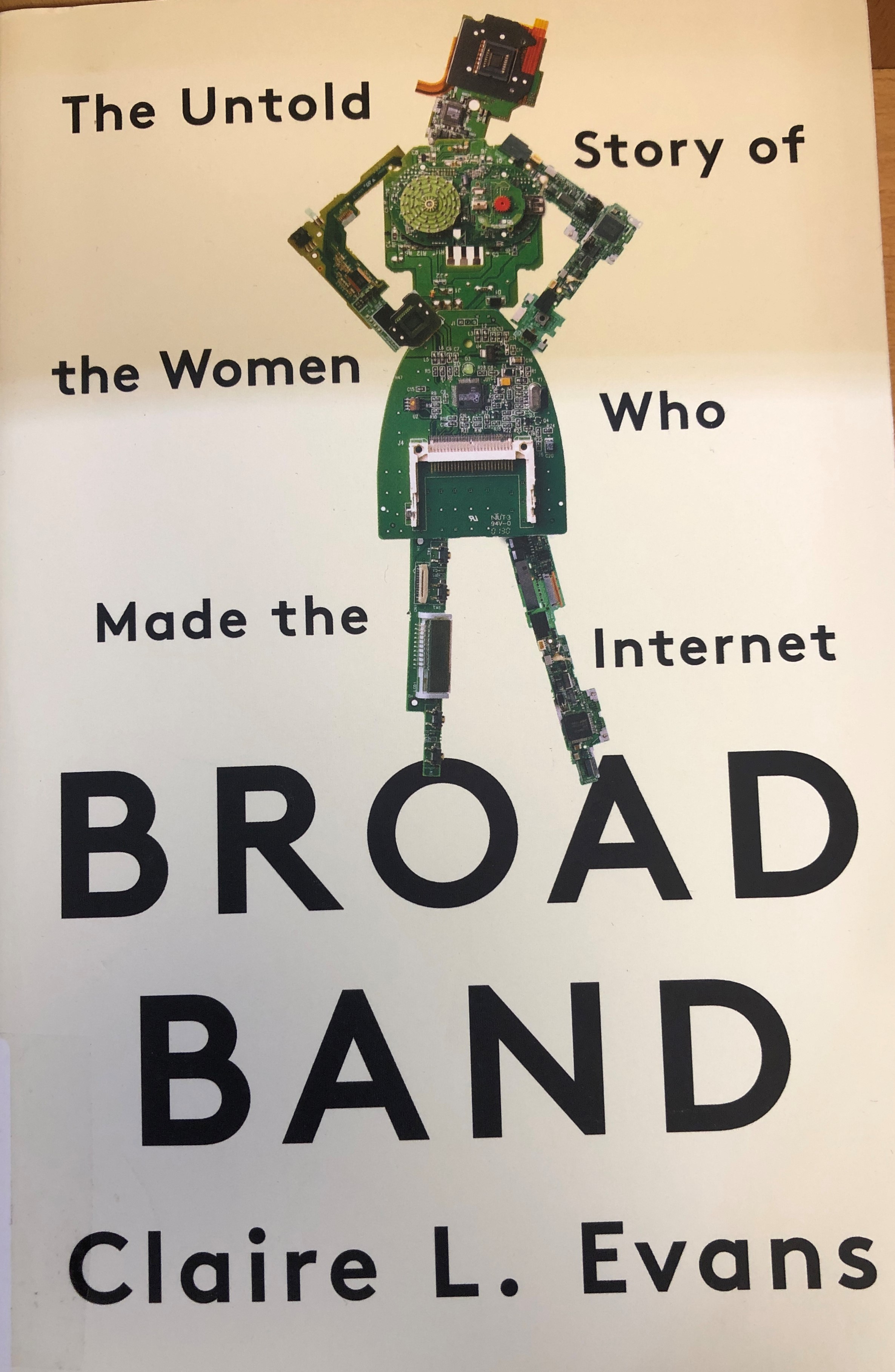 Claire L. Evans Broad Band The Untold Story of the Women Who Made the Internet című könyvének borítója