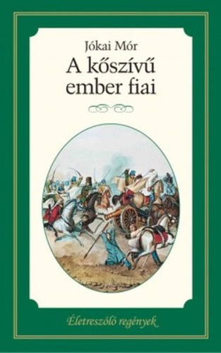 Jókai Mór: A kőszívű ember fiai - könyvborító egy csatajelenetről készült festmény részletével