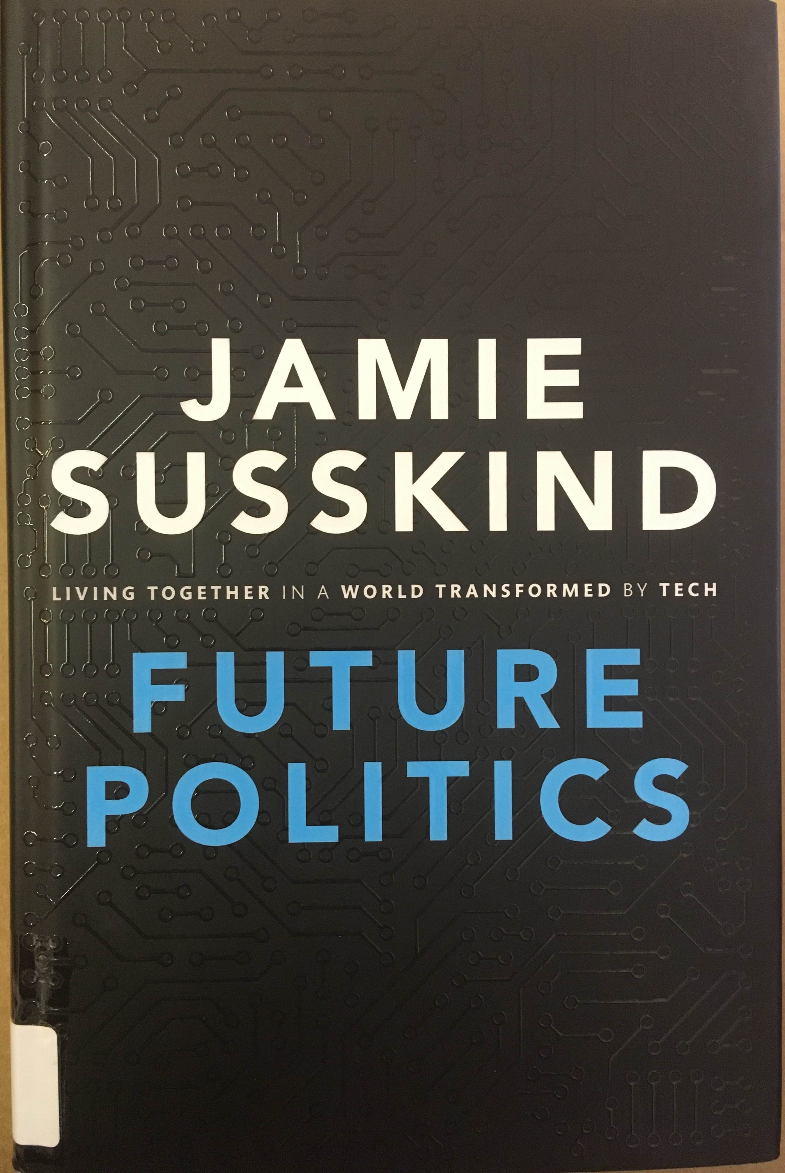 Jamie Susskind Future Politics, Living Together in a World Transformed by Tech című könyvének borítója.