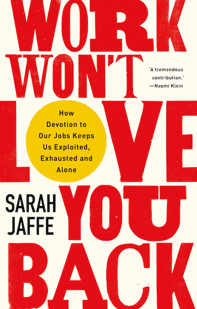 Sarah Jaffe Work Won’t Love You Back című könyv borítója